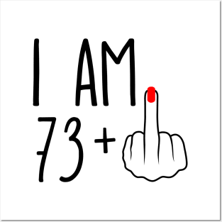 I Am 73 Plus 1 Middle Finger For A 74th Birthday Posters and Art